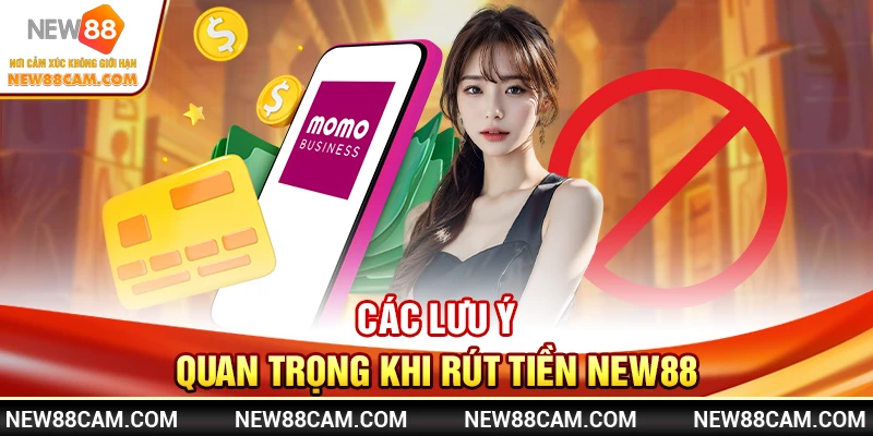 Các lưu ý quan trọng khi rút tiền New88
